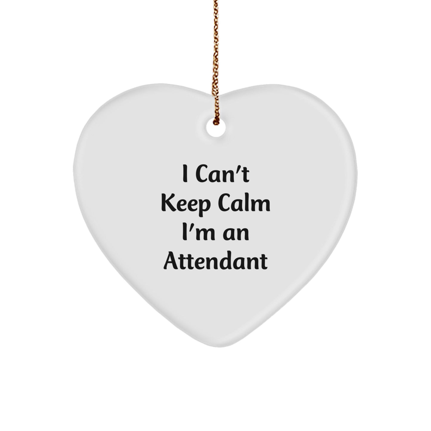 Funny Attendant Christmas Heart Ornament Gifts from Friends and Family to Attendants, I Can't Keep Calm I'm An Attendant Heart Shaped Gifts - Image 1