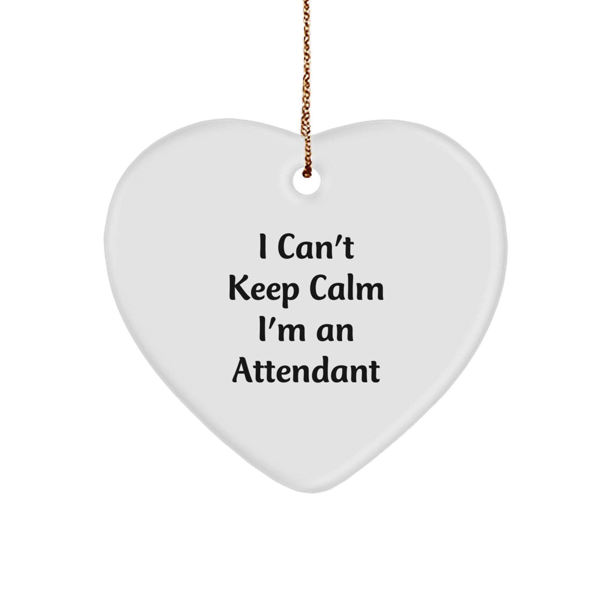Funny Attendant Christmas Heart Ornament Gifts from Friends and Family to Attendants, I Can't Keep Calm I'm An Attendant Heart Shaped Gifts - Image 1