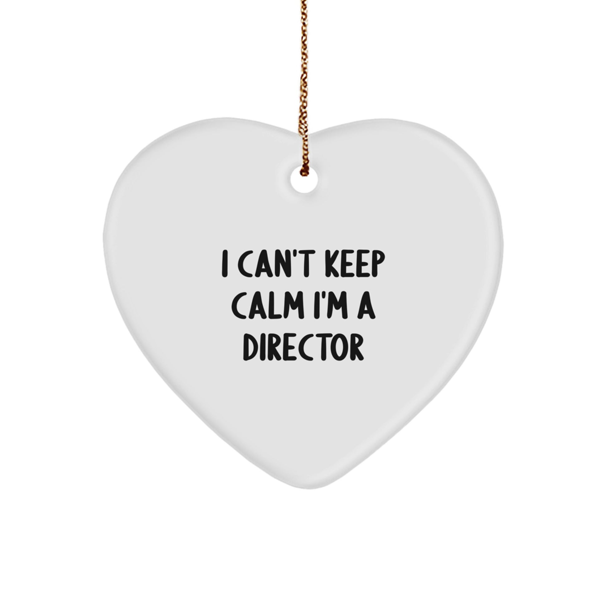 Funny Director Heart Ornament Gifts from Friends - I Can't Keep Calm I'm A Director Christmas Unique Gifts for Him - Image 1