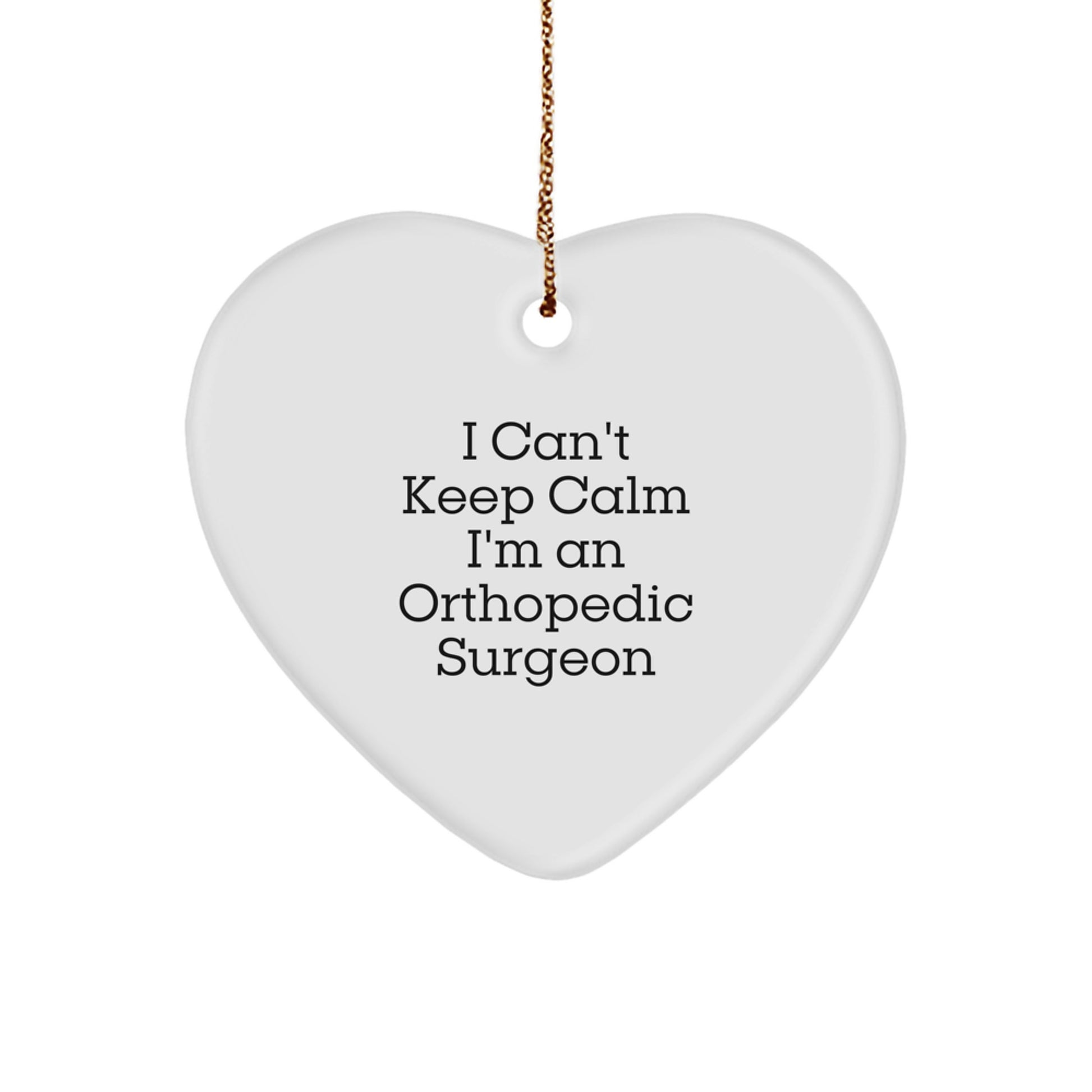 Funny Orthopedic Surgeon Gifts from Men to Friends, 'I Can't Keep Calm I'm An Orthopedic Surgeon' Heart Ornament Christmas Unique Presents - Image 1