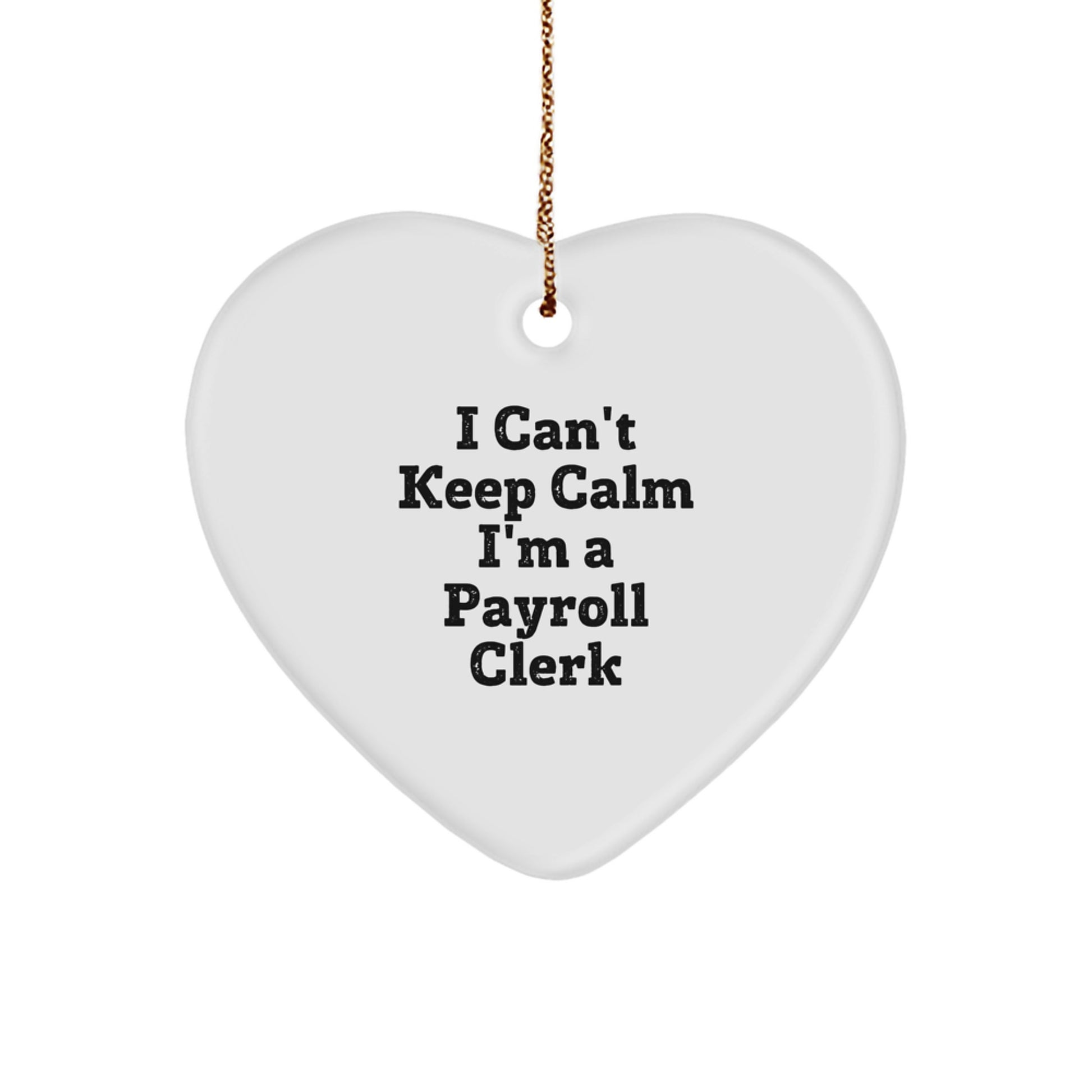 Funny Payroll Clerk Gifts for Men, Unique Heart Ornament, I'm a Payroll Clerk Gifts from Friends, Perfect Christmas Unique Gifts - Image 1