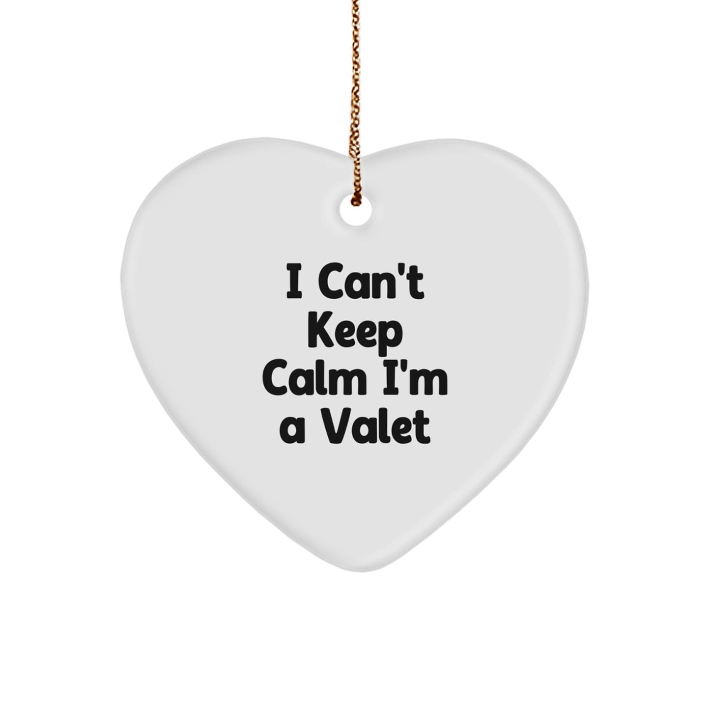 Funny 'I Cant Keep Calm I'm A Valet' Heart Ornament Gifts for Valet from Men, Unique Christmas Unique Gifts for Family, Friends, Coworkers, Women - Image 1
