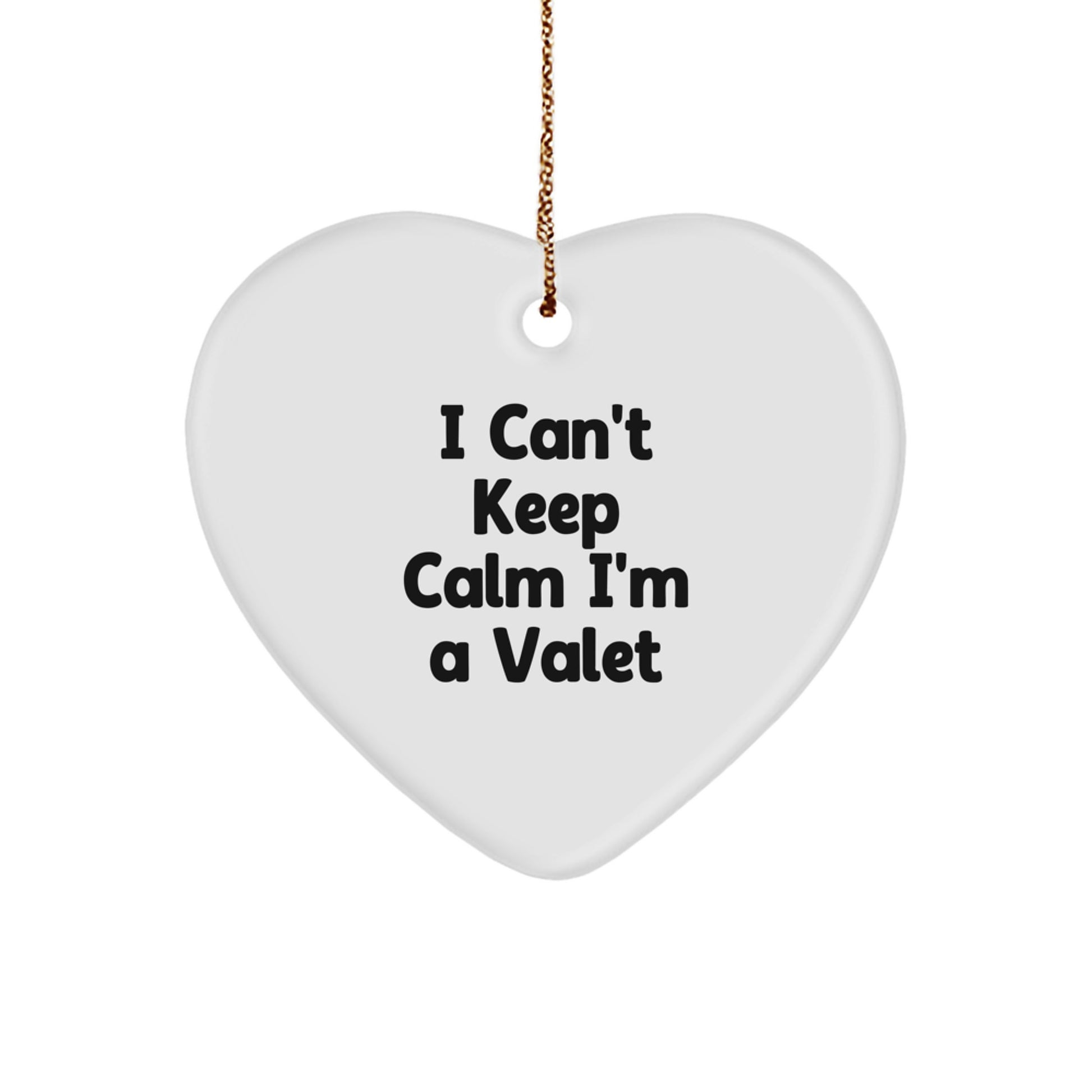 Funny 'I Cant Keep Calm I'm A Valet' Heart Ornament Gifts for Valet from Men, Unique Christmas Unique Gifts for Family, Friends, Coworkers, Women - Image 1