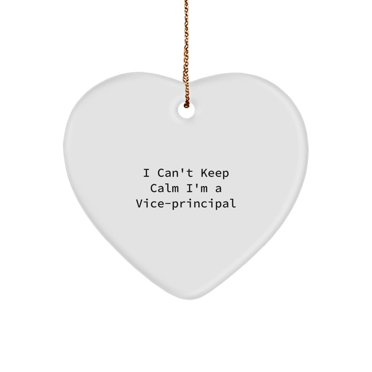 Funny Vice-principal Gifts from Friends - I Can't Keep Calm I'm A Vice-principal Heart Ornament for Vice-principal on Christmas Unique Gifts - Image 1