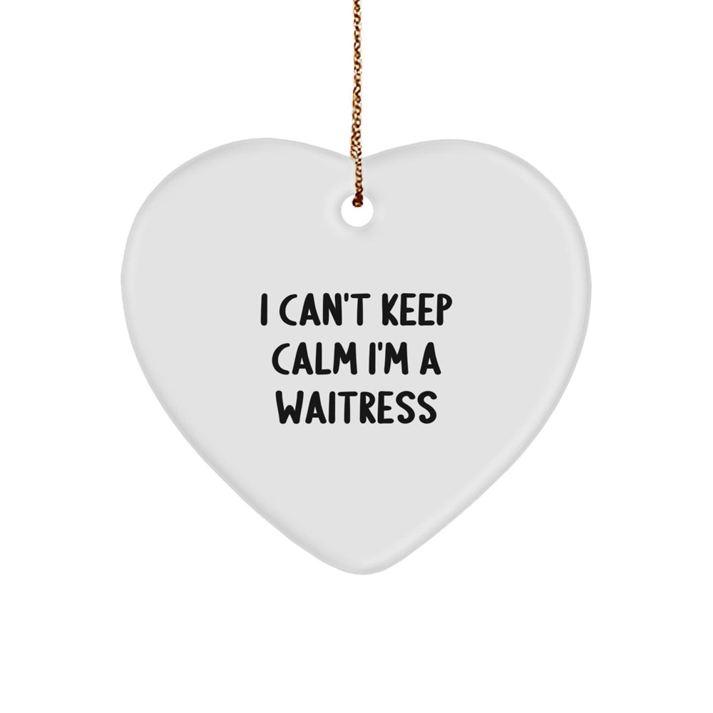 Funny Waitress Gifts, I Can't Keep Calm I'm A Waitress Heart Ornament for Christmas Unique Gifts from Friends to Family - Image 1