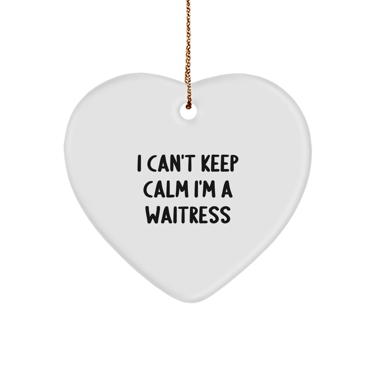 Funny Waitress Gifts, I Can't Keep Calm I'm A Waitress Heart Ornament for Christmas Unique Gifts from Friends to Family - Image 1
