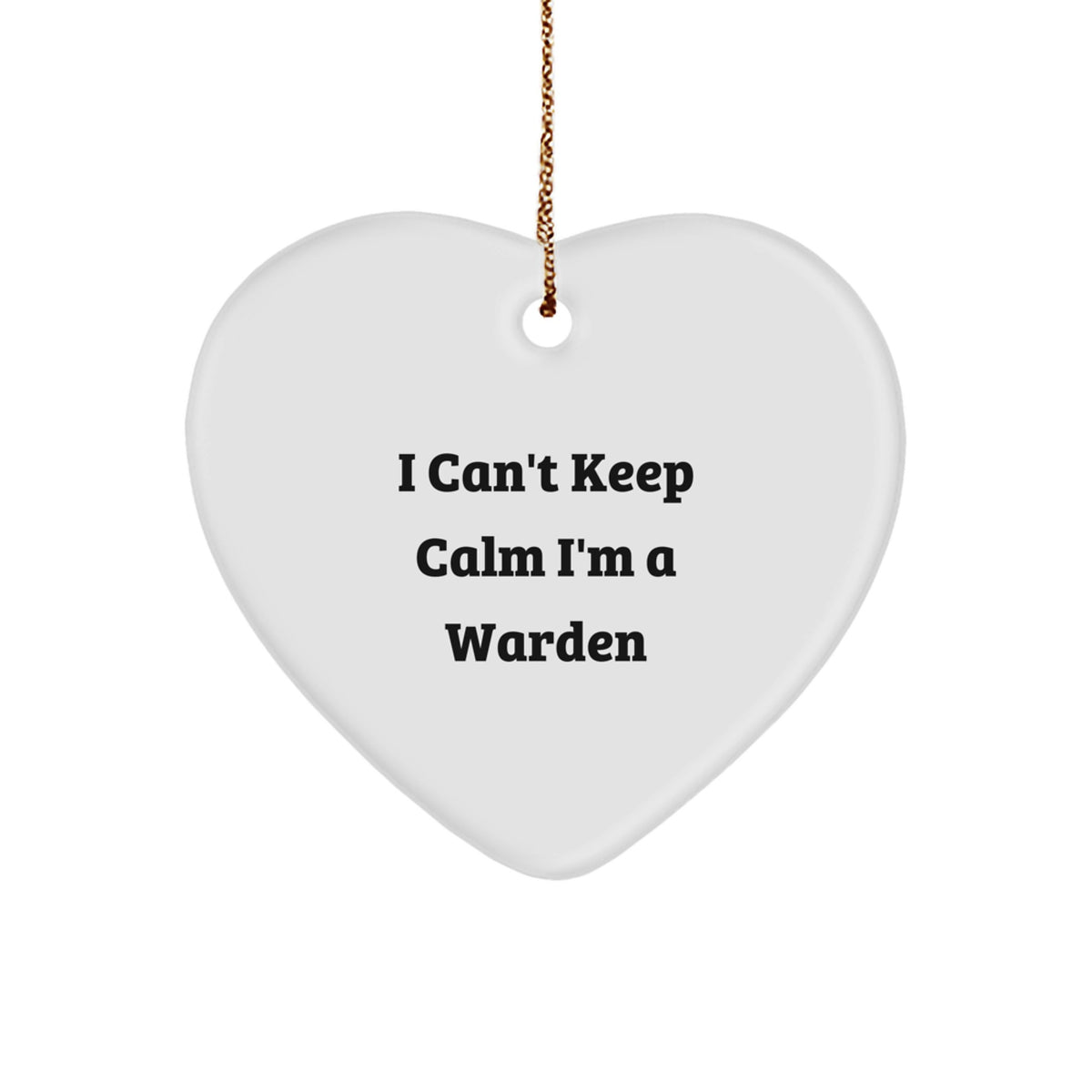 Funny I Can't Keep Calm I'm A Warden Heart Ornament Gifts from Men to Warden, Unique Christmas Unique Gifts for Warden, Heart Shaped - Image 1