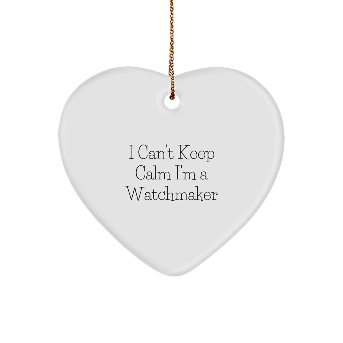 Funny Watchmaker Heart Ornament Gifts from Men to Women Friends, I'm A Watchmaker Christmas Unique Gifts for Watchmaker - Image 1