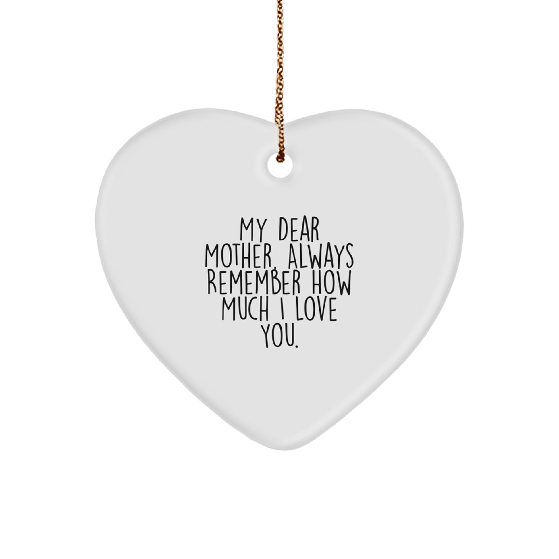 Gifts from Men to Their Dear Mother, Heart Ornament with 'My Dear Mother, Always Remember How Much I Love You.' Quote for Christmas Unique Gifts - Image 1