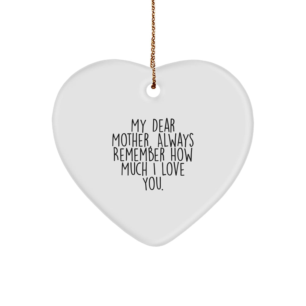 Gifts from Men to Their Dear Mother, Heart Ornament with 'My Dear Mother, Always Remember How Much I Love You.' Quote for Christmas Unique Gifts - Image 1