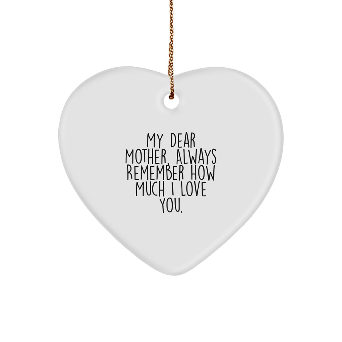 Gifts from Men to Their Dear Mother, Heart Ornament with 'My Dear Mother, Always Remember How Much I Love You.' Quote for Christmas Unique Gifts - Image 1
