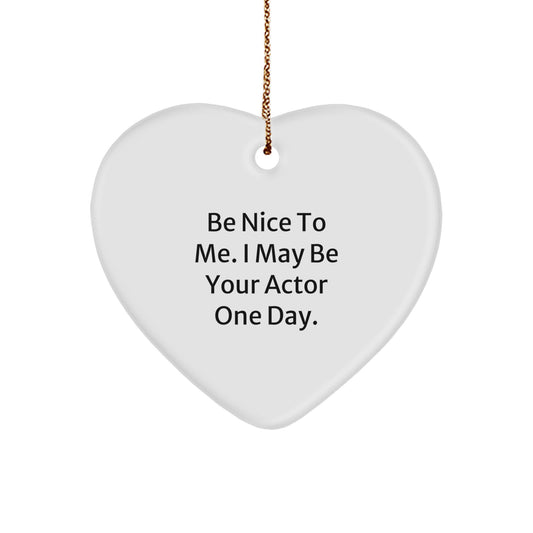 Unique Actor Gifts from Friends for Actor Fans with Funny Quote - Heart Ornament for Christmas Unique Gifts - Image 1