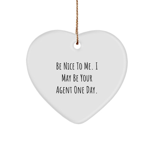Funny Agent Heart Ornament Gifts from Friends to Coworkers, Be Nice To Me. I May Be Your Agent One Day. Christmas Unique Agent Gift for Agent - Image 1