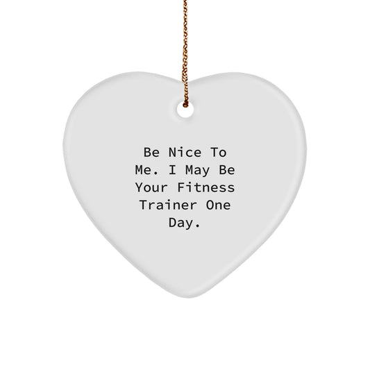 Funny Fitness Trainer Heart Ornament Gift from Friends, Gifts for Fitness Trainers, Be Nice to Me Christmas Unique Gifts - Image 1