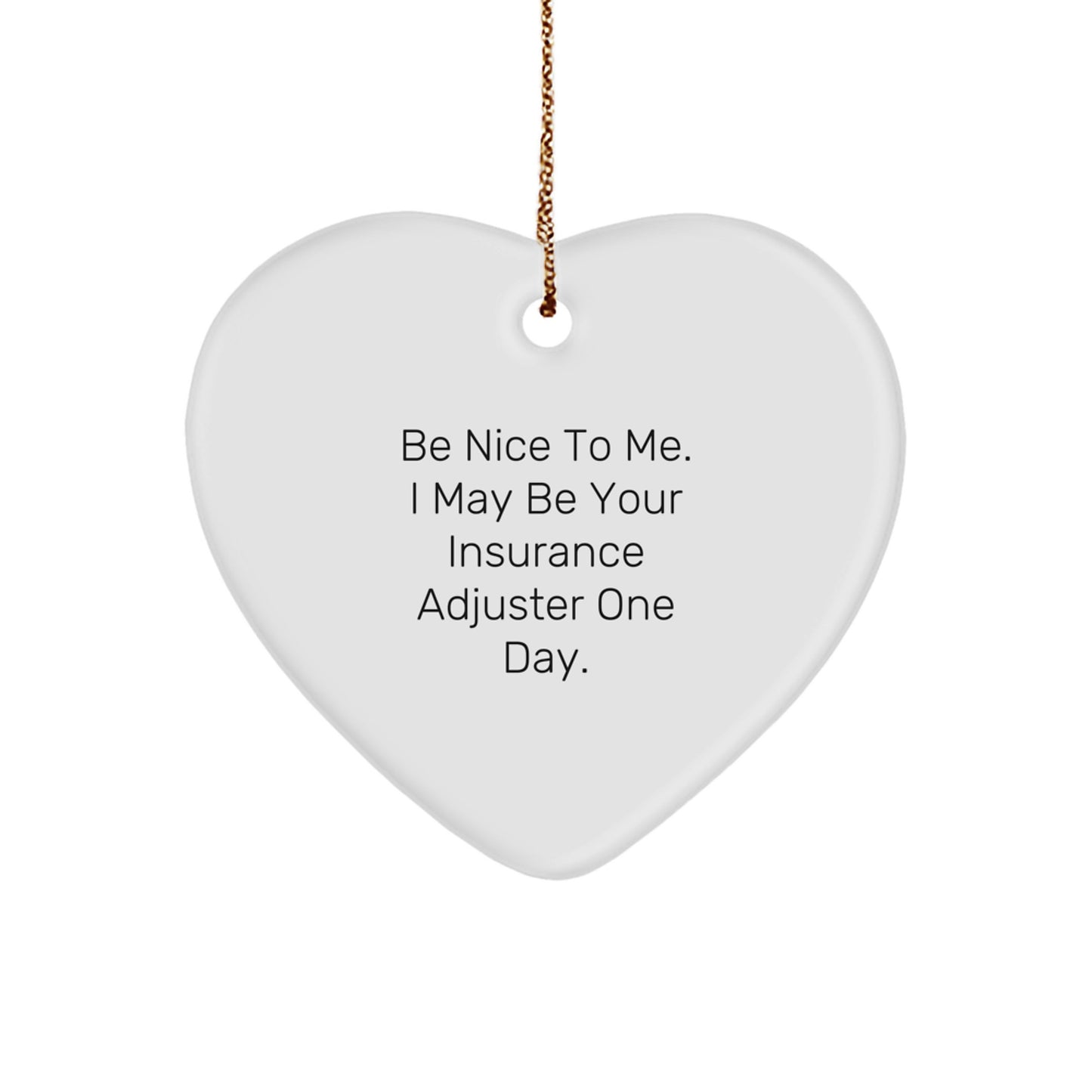 Funny Insurance Adjuster Gifts for Men from Friends, Heart Ornament Be Nice To Me, Christmas Unique Present - Image 1