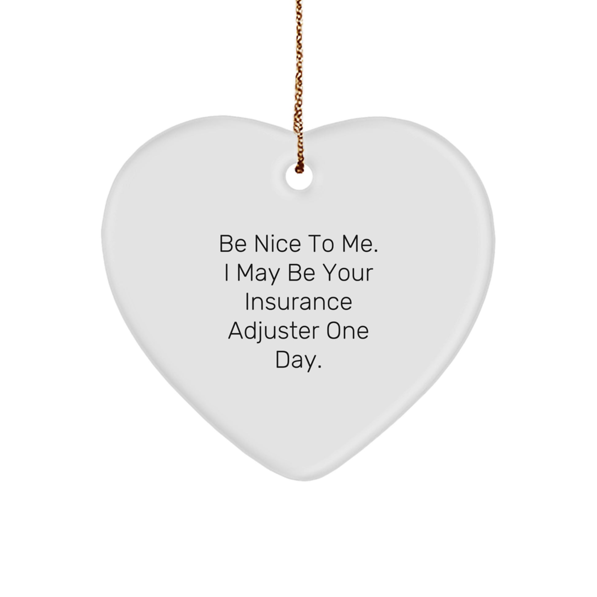 Funny Insurance Adjuster Gifts for Men from Friends, Heart Ornament Be Nice To Me, Christmas Unique Present - Image 1