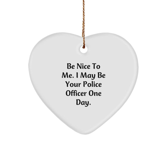 Funny Police Officer Gifts, Gifts from Friends for Police Officer, Heart Ornament, Be 'Nice To Me' Quote, Christmas Unique Decorations - Image 1
