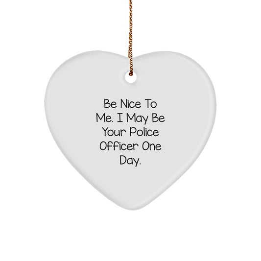 Funny Police Officer Gift Ideas, Be Nice To Me Heart Ornament, Christmas Unique Presents for Family and Friends, Gifts from Loved Ones - Image 1