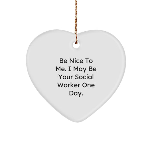 Funny Social Worker Gifts from Friends for Christmas - Be Nice To Me Heart Ornament - Image 1