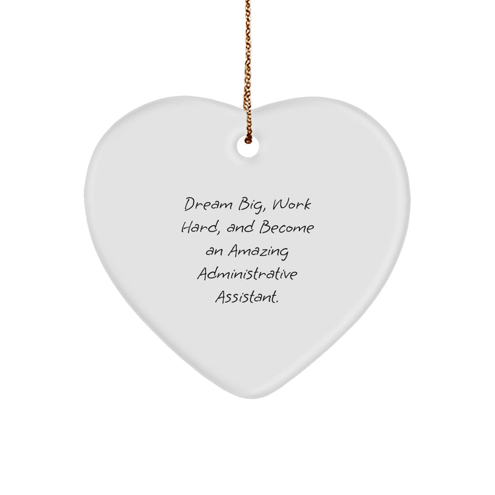 Funny Inspirational Administrative Assistant Gifts from Friends, Heart Shaped Ornament for Christmas Unique Gifts, Dream Big Work Hard and Become an Amazing Admin Assistant - Image 1