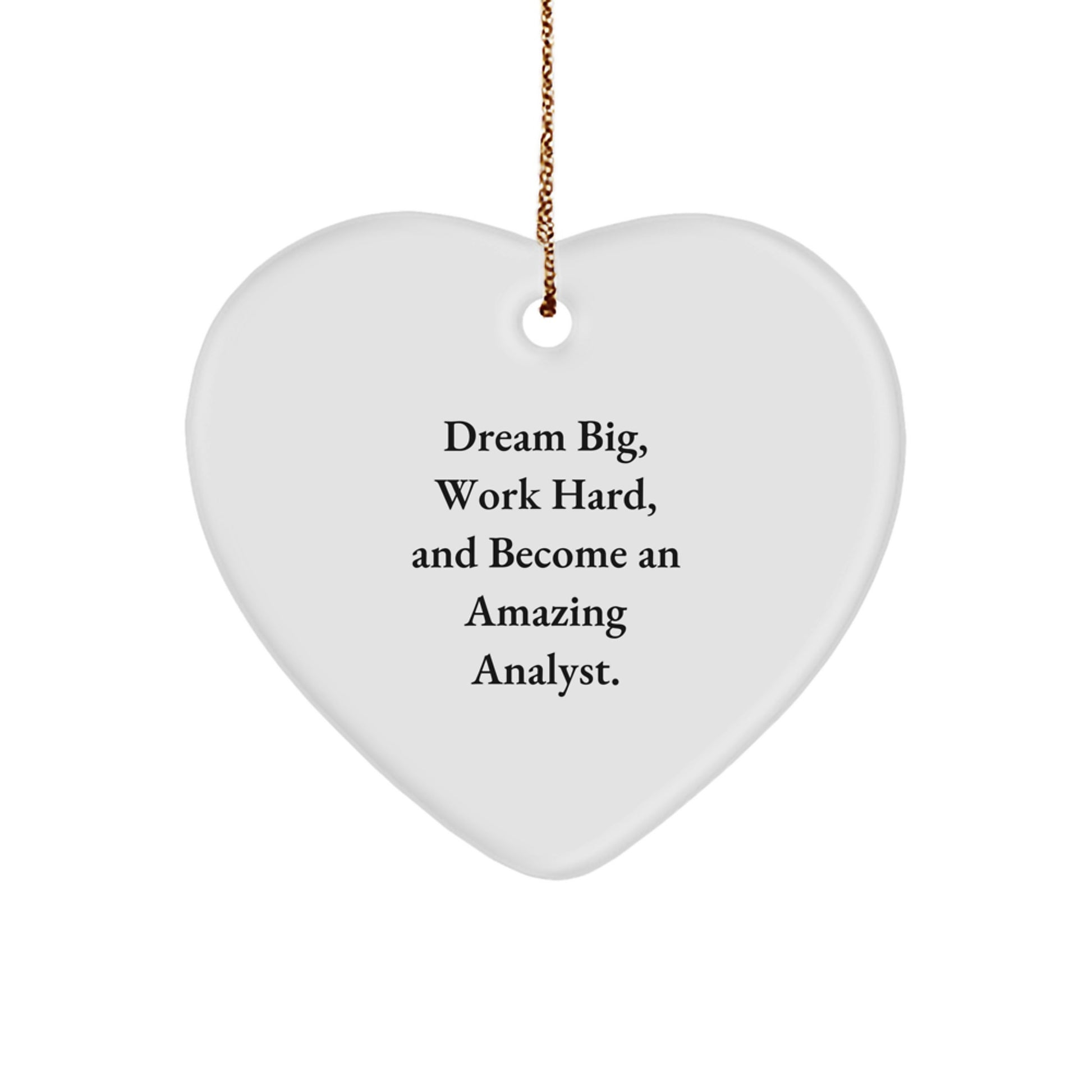 Inspirational Analyst Heart Ornament, Funny Quote 'Dream Big, Work Hard, And Become An Amazing Analyst.', Christmas Unique Gifts for Friends, Coworkers, Family - Image 1