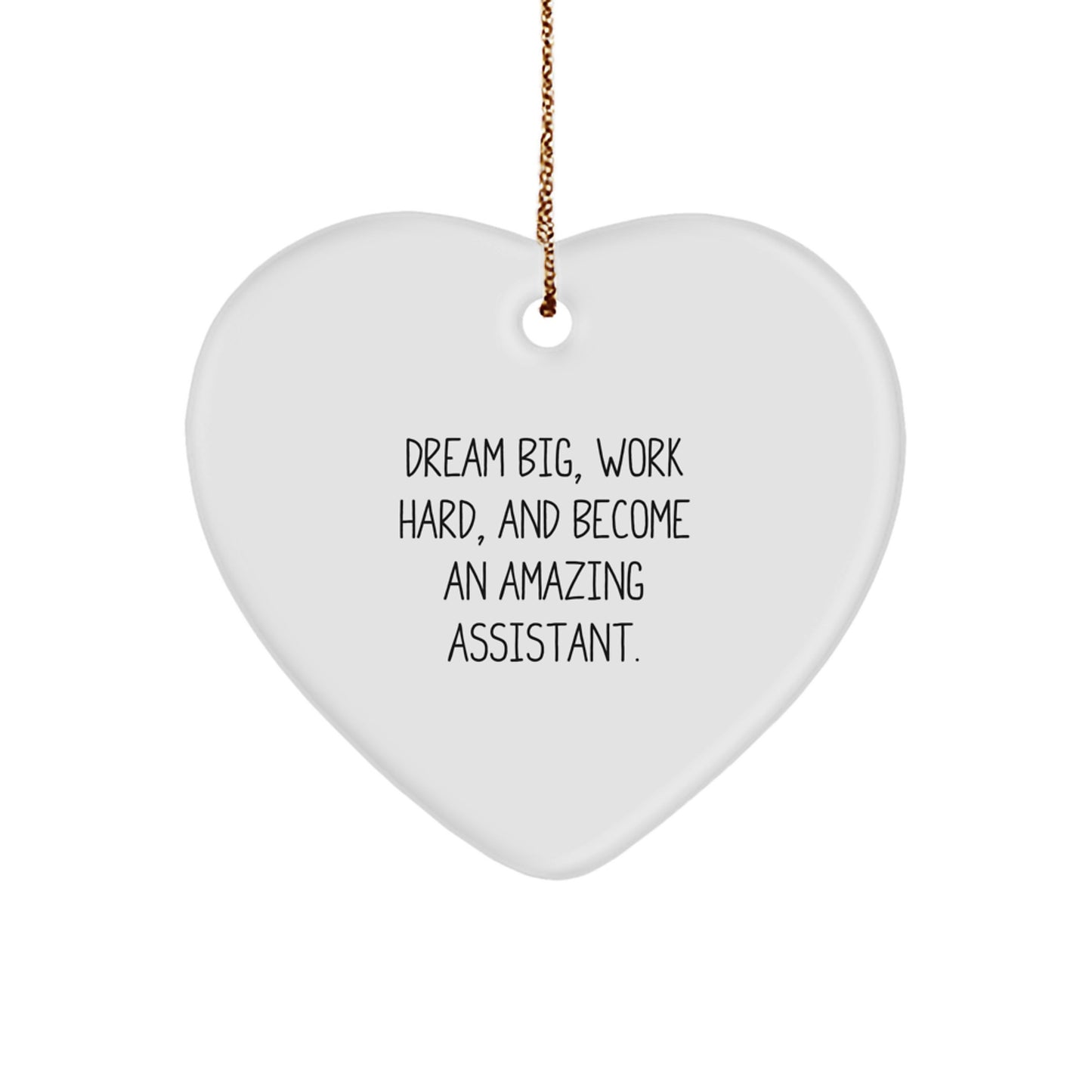 Funny Gifts from Friends and Family for Assistants - Heart Ornament with 'Dream Big, Work Hard' - Image 1