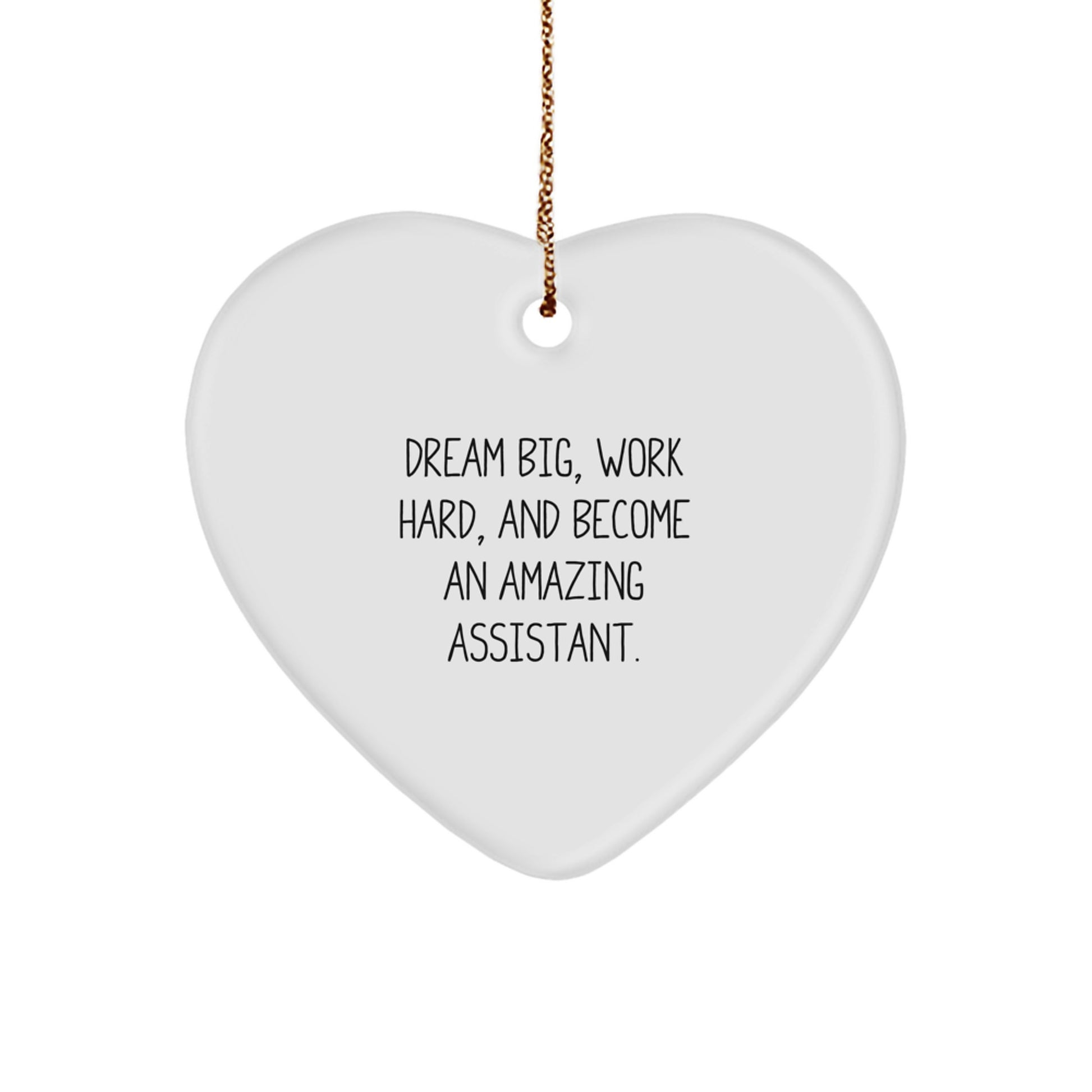 Funny Gifts from Friends and Family for Assistants - Heart Ornament with 'Dream Big, Work Hard' - Image 1