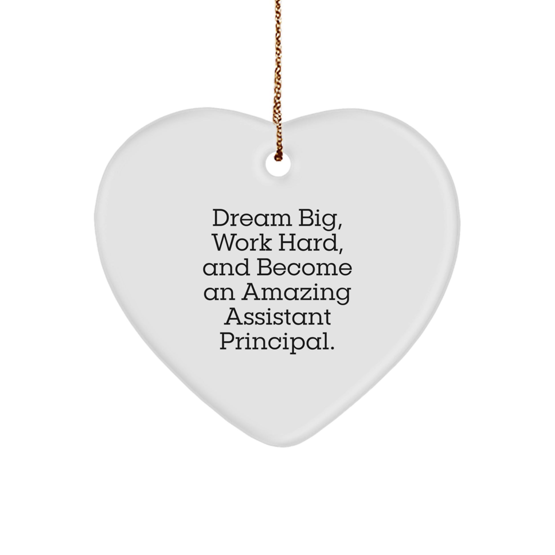 Funny Assistant Principal Heart Ornament, Gifts from Friends, For Amazing Assistant Principals, Dream Big Work Hard Christmas Unique Gifts - Image 1