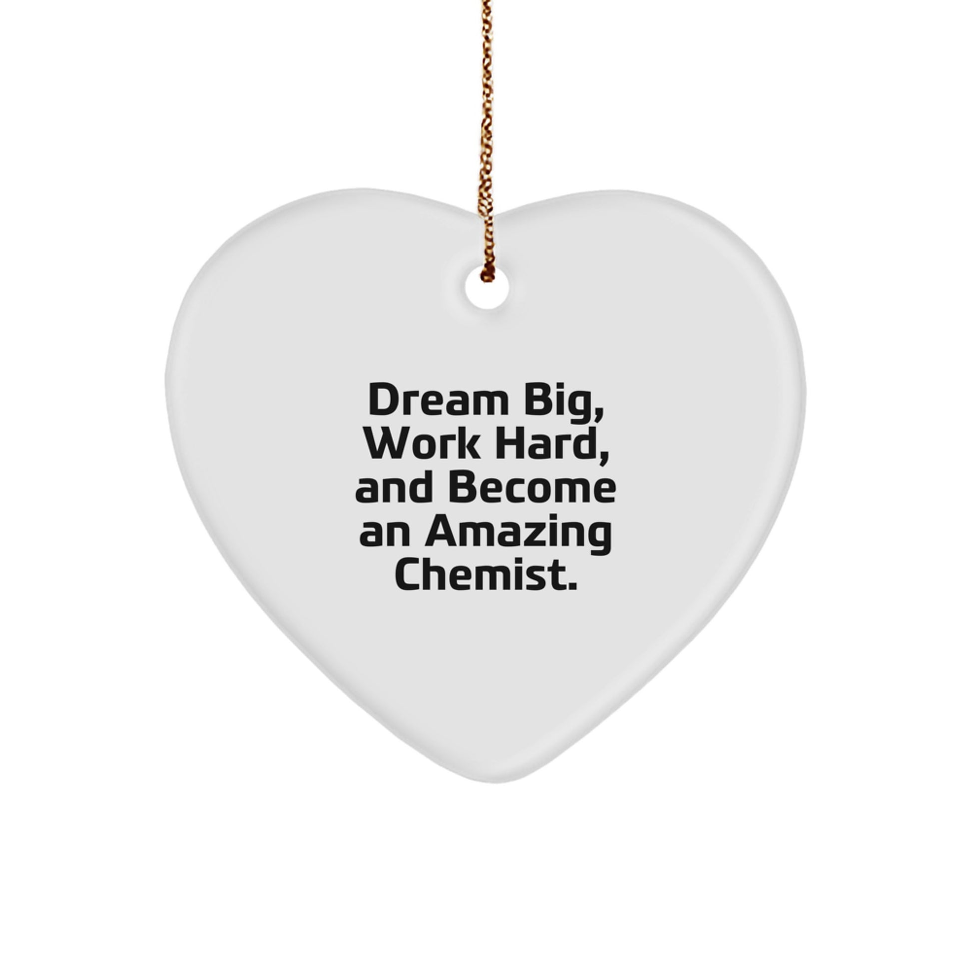 Dream Big Gifts for Chemists - Inspirational Heart Ornament, Chemist Christmas Unique Gifts from Friends - Chemist Heart Shaped Decor, 'Dream Big, Work Hard, And Become An Amazing Chemist.' - Image 1
