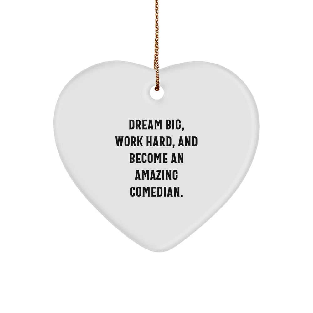 Comedian Heart Ornament Gifts from Friends and Family for Men and Women - Dream Big and Work Hard - Funny Inspirational Heart Shaped Christmas Unique Gifts - Image 1