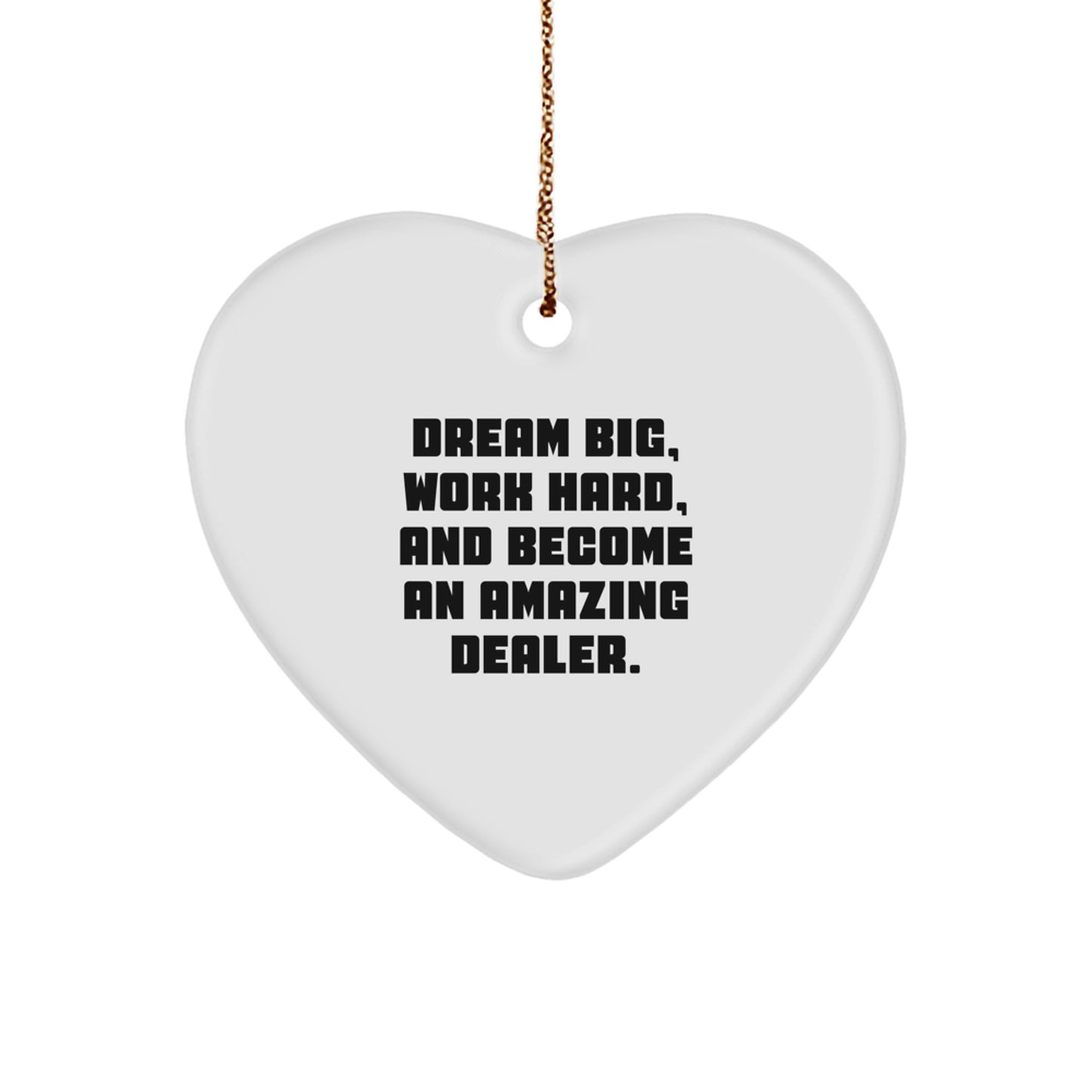 Funny Dealer Christmas Heart Ornament Gifts from Friends and Family with Inspirational 'Dream Big, Work Hard' Quote - Image 1