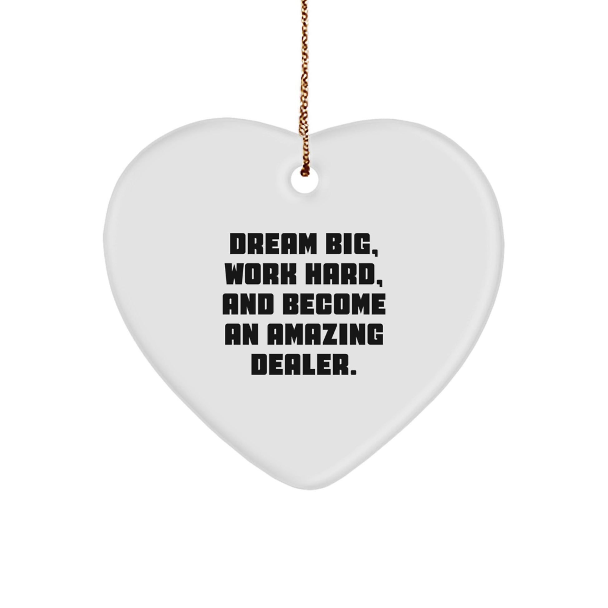 Funny Dealer Christmas Heart Ornament Gifts from Friends and Family with Inspirational 'Dream Big, Work Hard' Quote - Image 1
