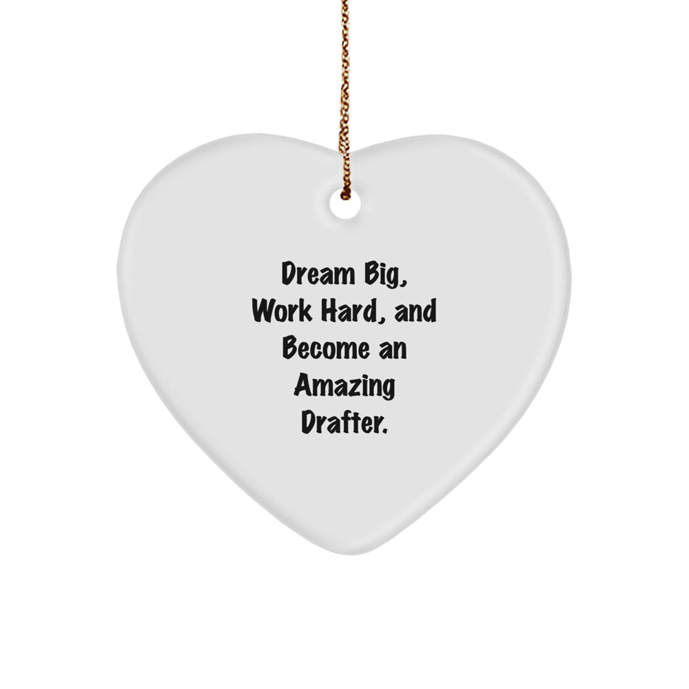 Funny Drafter Gifts from Friends, Inspirational Heart Ornaments for Christmas, Dream Big Work Hard Quote for Drafter Men Women - Image 1