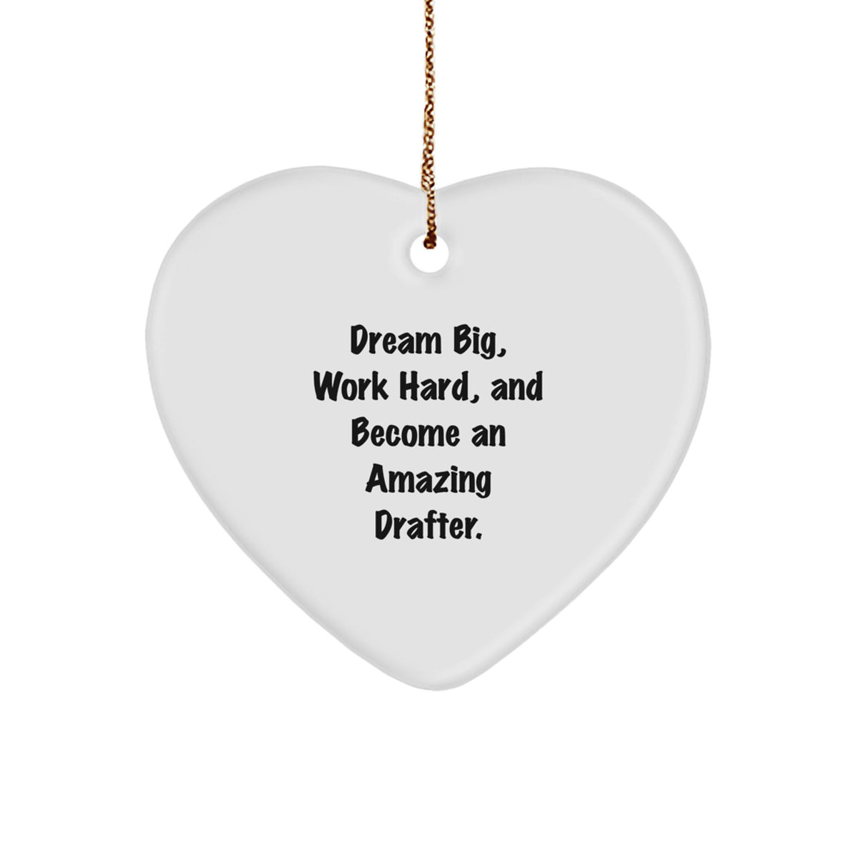 Funny Drafter Gifts from Friends, Inspirational Heart Ornaments for Christmas, Dream Big Work Hard Quote for Drafter Men Women - Image 1
