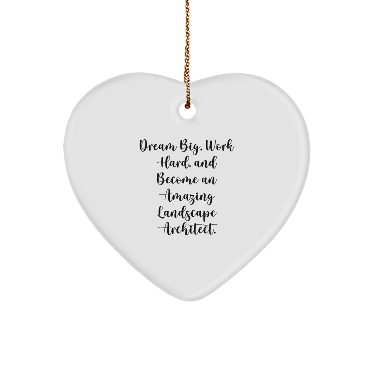 Funny Inspirational Gifts for Landscape Architect Friends and Family Heart Ornament Dream Big Work Hard - Image 1