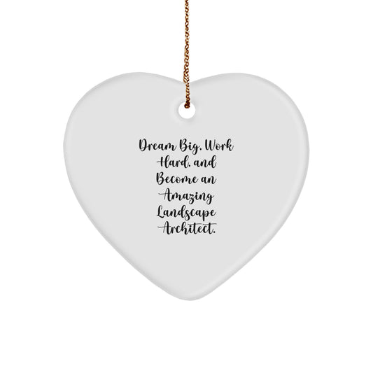 Funny Inspirational Gifts for Landscape Architect Friends and Family Heart Ornament Dream Big Work Hard - Image 1