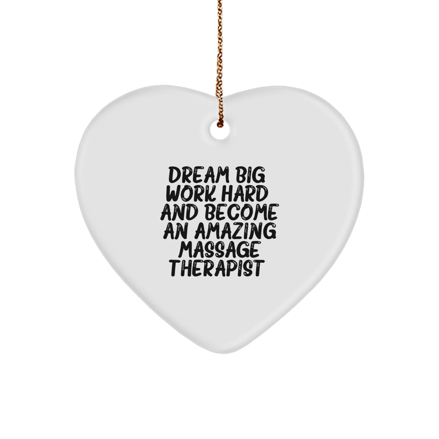 Massage Therapist Gifts from Friends and Family - Heart Ornament with 'Dream Big, Work Hard' - Image 1