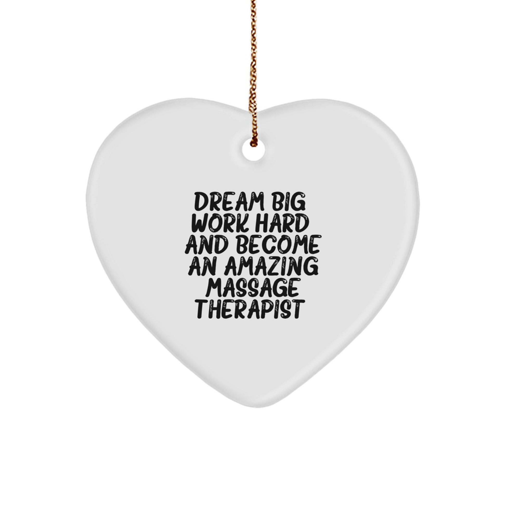 Massage Therapist Gifts from Friends and Family - Heart Ornament with 'Dream Big, Work Hard' - Image 1