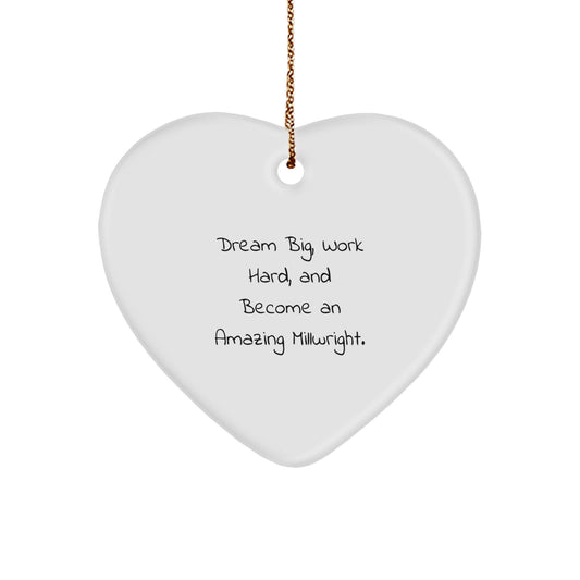 Dream Big for Amazing Millwrights, Heart Ornament Gifts from Friends and Family, Inspirational Christmas Unique Presents - Image 1