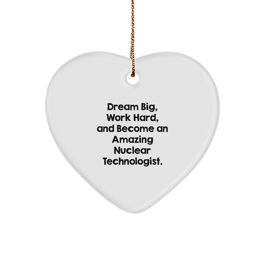 Inspiring Nuclear Technologist Christmas Unique Gifts from Friends and Family, 'Dream Big Work Hard', Heart Ornament for Men and Women, Unique Nuclear Technologist Present Ideas - Image 1