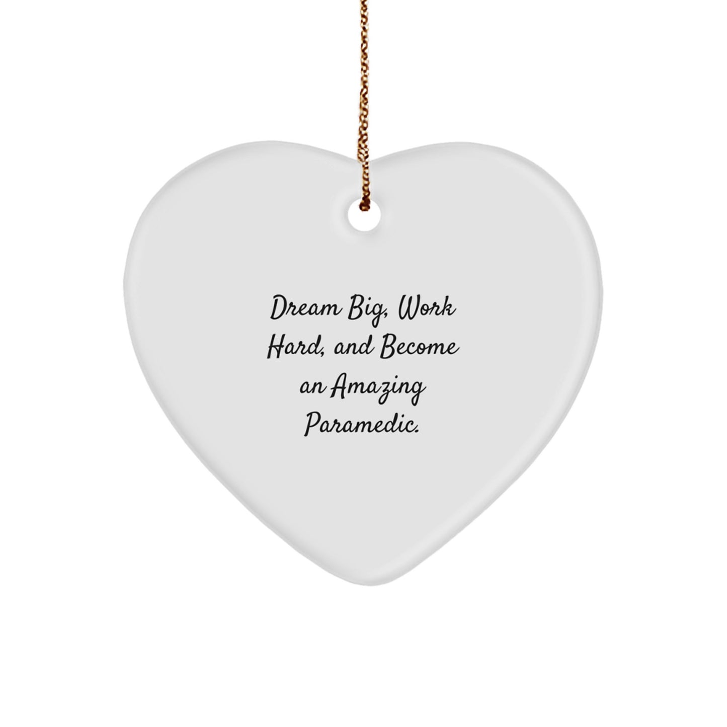 Funny Rescue Worker Gifts for Men from Friends and Family - Heart Ornament with 'Dream Big, Work Hard, And Become An Amazing Rescue Worker.' - Image 1