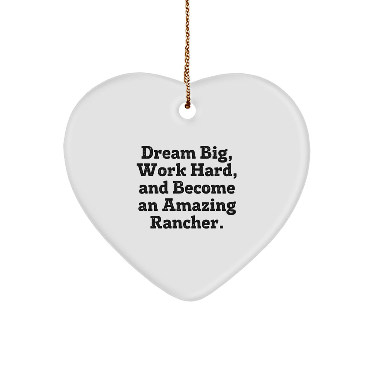 Gifts from Family to Rancher Men, Inspirational Heart Ornament for Christmas Unique Gifts, 'Dream Big, Work Hard, And Become An Amazing Rancher.' - Image 1