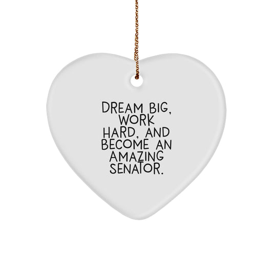 Funny Senator Gifts from Friends to Men - Heart Ornament with 'Dream Big, Work Hard, And Become An Amazing Senator.' Quote - Unique Christmas Decorations for Senator - Image 1