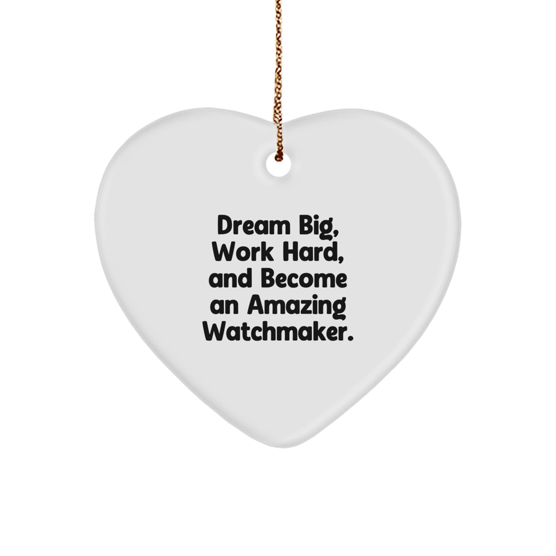 Inspirational Watchmaker Gifts for Men, Unique Heart Ornament from, Friends and Family, Dream Big and Work Hard - Image 1
