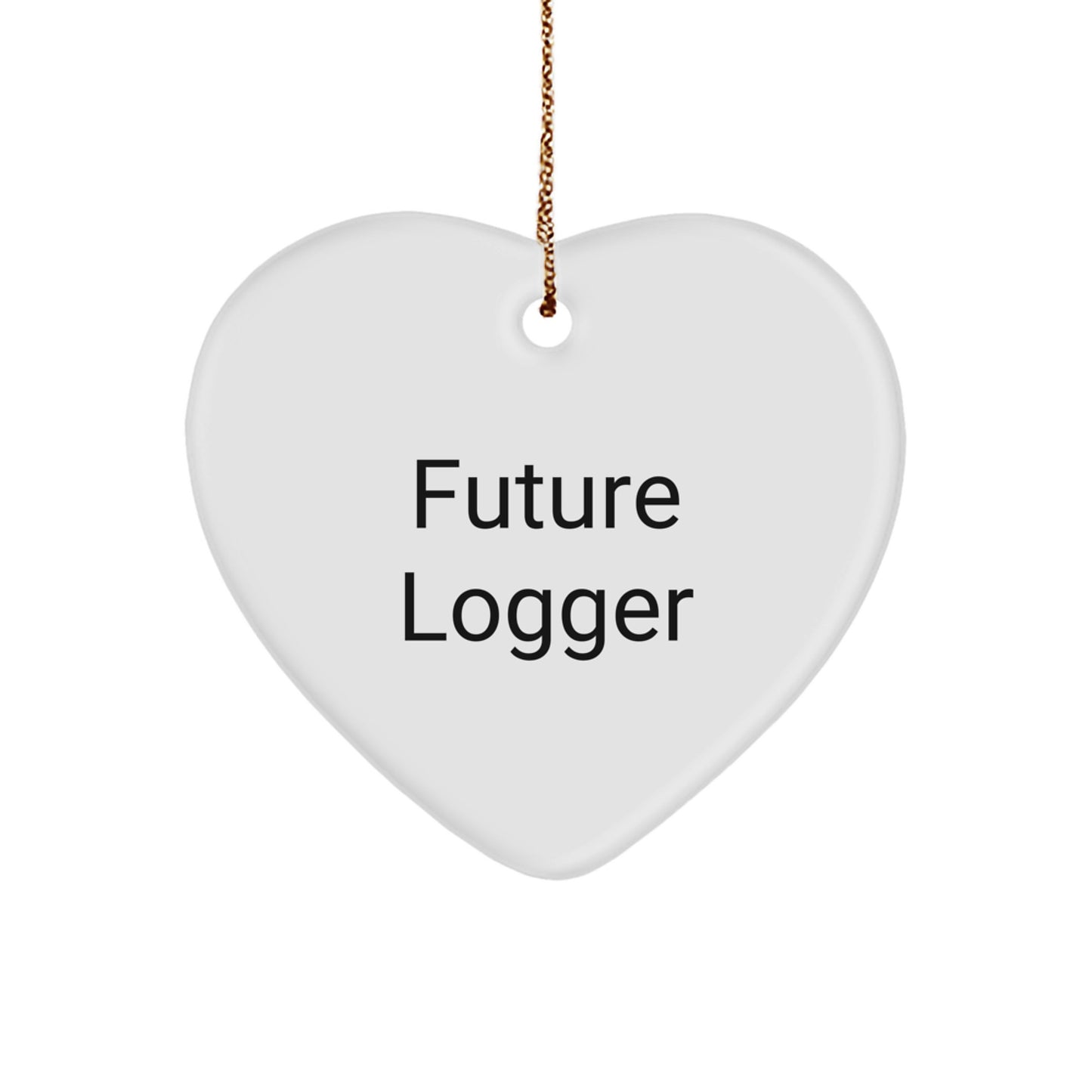 Funny Future Logger Gifts from Friends and Family - Heart Ornament for Logger Men Women - Image 1