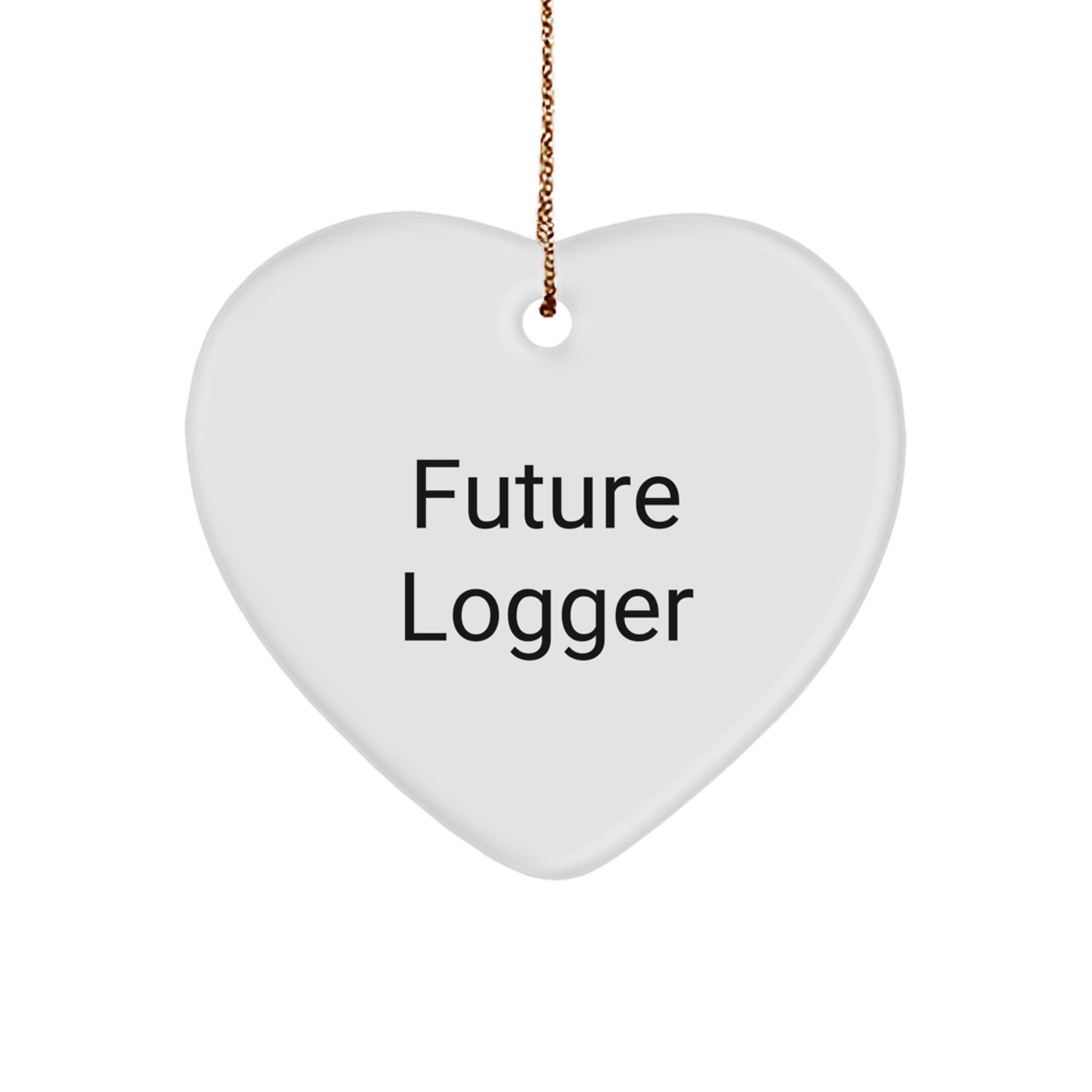 Funny Future Logger Gifts from Friends and Family - Heart Ornament for Logger Men Women - Image 1
