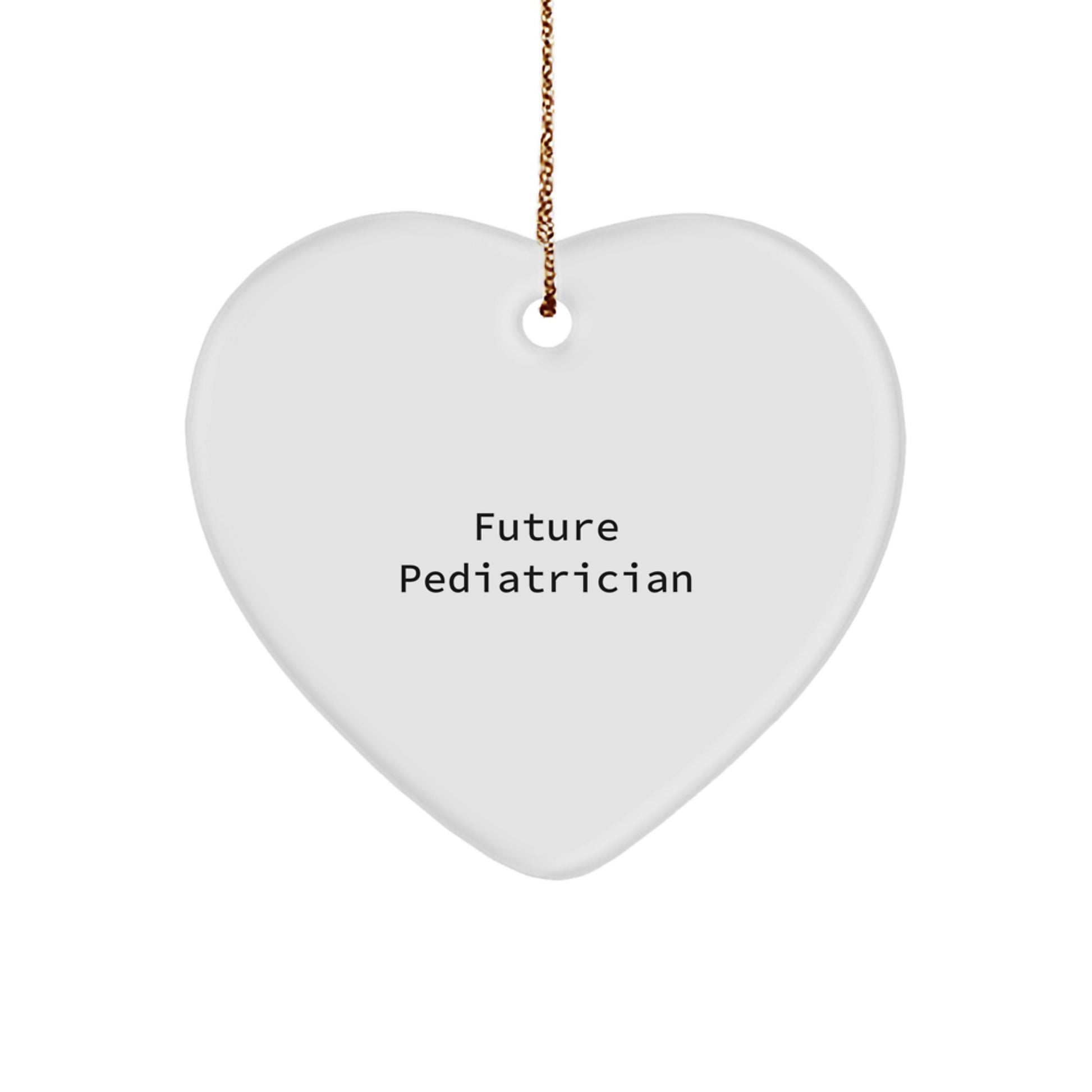 Future Pediatrician, Funny Christmas Unique Gifts for Pediatricians, Heart Ornament with Inspirational Quote - Image 1
