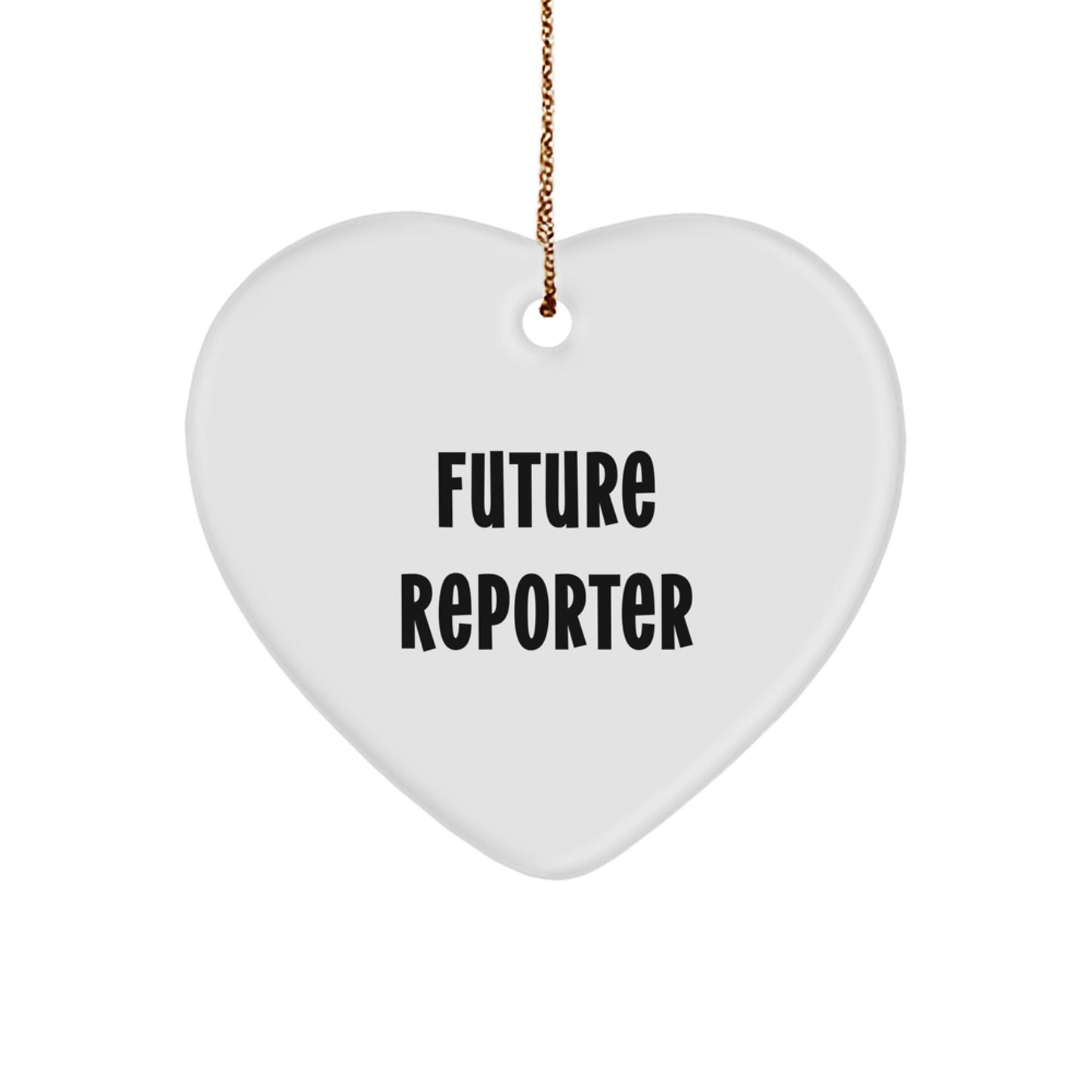 Funny Future Reporter Heart Ornament, Gifts for Future Reporters, Christmas Unique Gifts from Friends and Family, Heart Shaped Reporter Ornament, Funny Quote - Image 1