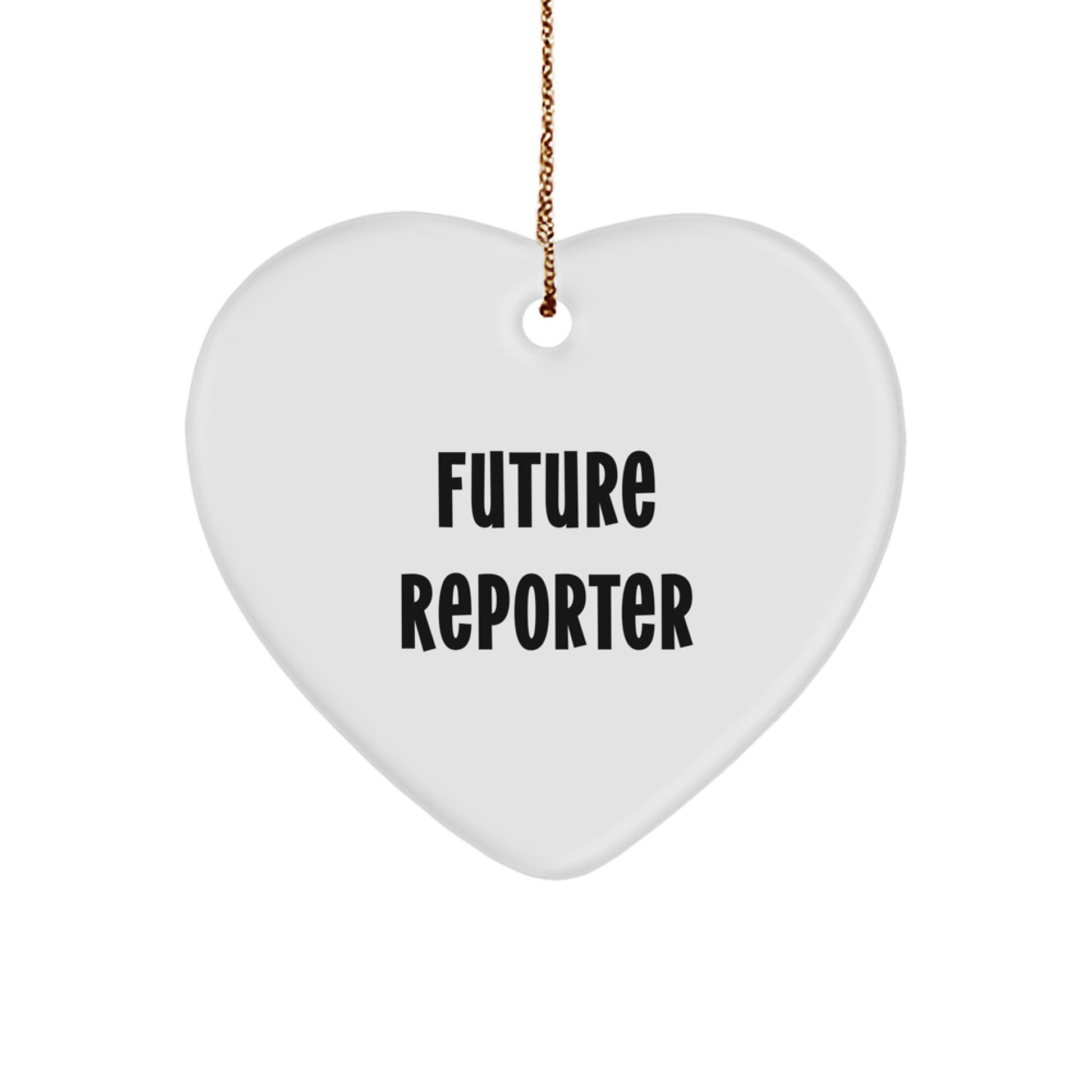 Funny Future Reporter Heart Ornament, Gifts for Future Reporters, Christmas Unique Gifts from Friends and Family, Heart Shaped Reporter Ornament, Funny Quote - Image 1