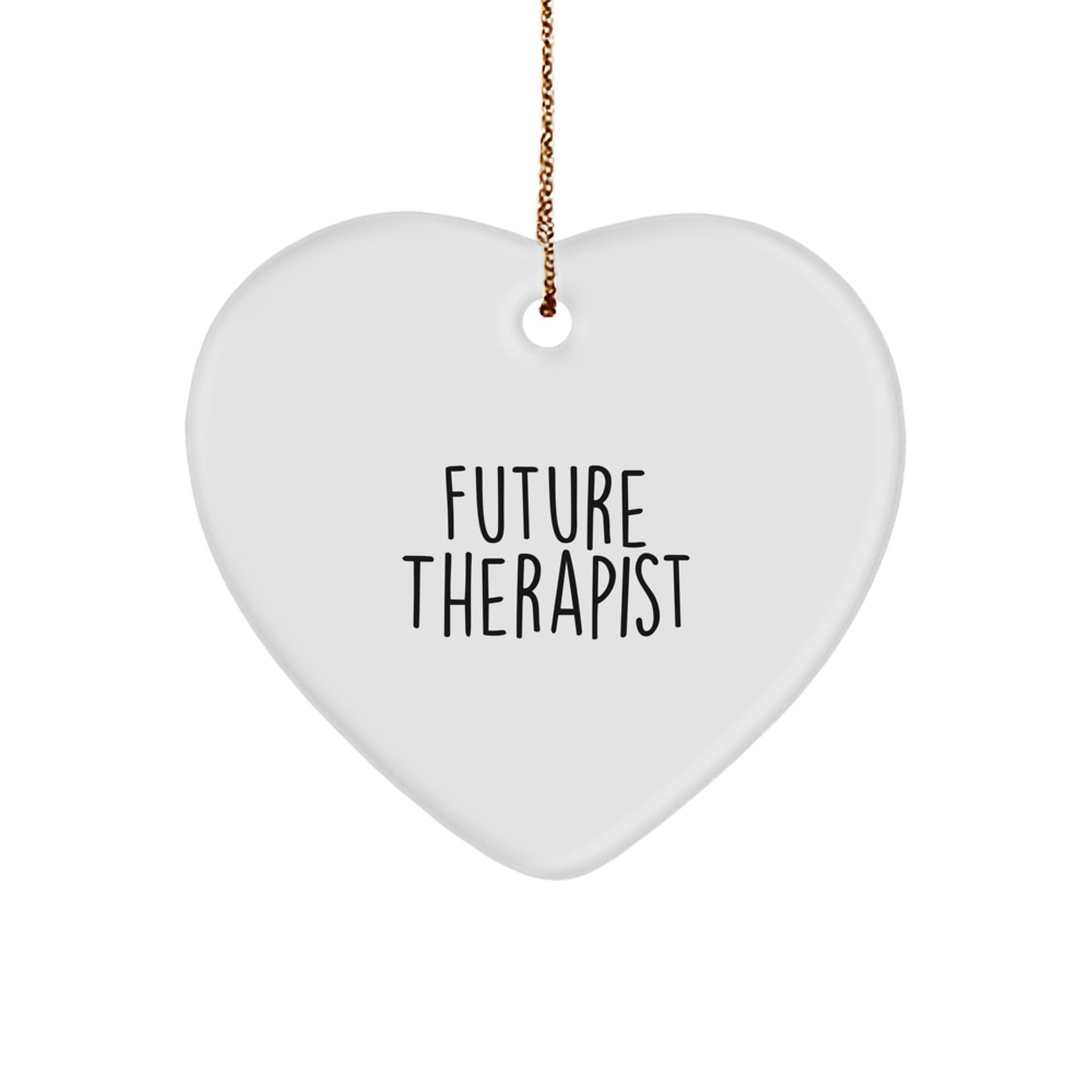 Funny Gifts from Friends for Future Therapist Heart Ornament, Heart Shaped MDF Wood, White Color, Inspirational Quote for Therapist, Christmas Unique Gifts - Image 1